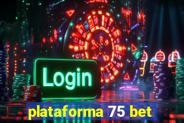 plataforma 75 bet